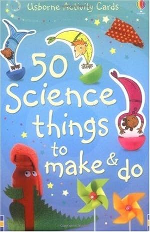 Seller image for 50 Science Things to Make and Do (Usborne Activity Cards) for sale by WeBuyBooks 2