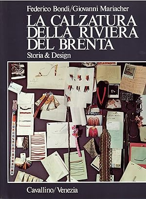 Imagen del vendedor de LA CALZATURA DELLA RIVIERA DEL BRENTA - STORIA & DESIGN a la venta por Libreria Rita Vittadello