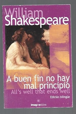 Imagen del vendedor de A BUEN FIN NO HAY MAL PRINCIPIO / ALL'S WELL THAT ENDS WELL (BILINGE) a la venta por Desvn del Libro / Desvan del Libro, SL