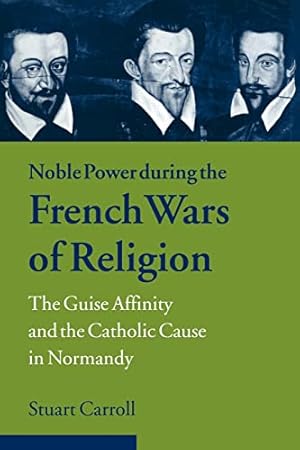 Seller image for Cambridge Studies in Early Modern History: Noble Power during the French Wars of Religion for sale by Collectors' Bookstore