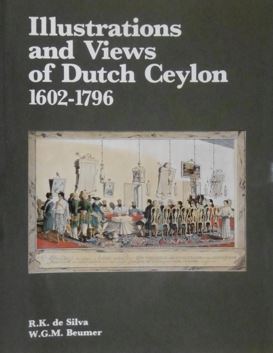 Seller image for Illustrations and views of Dutch Ceylon 1602-1796. A comprehensive work of pictorial reference with selected eye-witness accounts. for sale by Gert Jan Bestebreurtje Rare Books (ILAB)