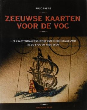 Seller image for Zeeuwse kaarten voor de VOC. Het kaartenmakersbedrijf van de Kamer Zeeland in de 17de en 18de eeuw. for sale by Gert Jan Bestebreurtje Rare Books (ILAB)