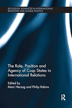 Seller image for Routledge Advances in International Relations and Global Politics-The Role, Position and Agency of Cusp States in International Relations for sale by Collectors' Bookstore