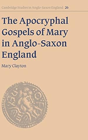 Seller image for Cambridge Studies in Anglo-Saxon EnglandSeries Number 26-The Apocryphal Gospels of Mary in Anglo-Saxon England for sale by Collectors' Bookstore