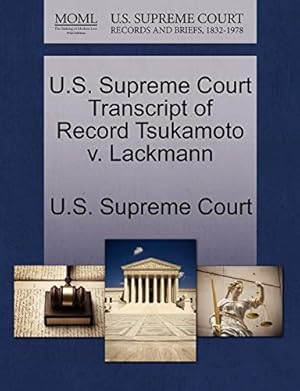 Seller image for U.S. Supreme Court Transcript of Record Tsukamoto V. Lackmann for sale by Collectors' Bookstore