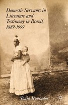 Seller image for Domestic Servants in Literature and Testimony in Brazil, 1889-1999 for sale by Collectors' Bookstore