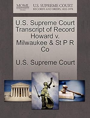 Seller image for U.S. Supreme Court Transcript of Record Howard V. Milwaukee & St P R Co for sale by Collectors' Bookstore