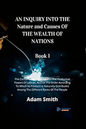 Seller image for AN INQUIRY INTO THE Nature and Causes OF THE WEALTH OF NATIONS Book 1 for sale by Collectors' Bookstore