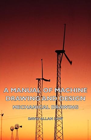 Seller image for A Manual of Machine Drawing and Design - Mechanical Drawing for sale by Collectors' Bookstore