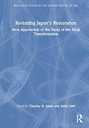 Image du vendeur pour Routledge Studies in the Modern History of Asia: Revisiting Japan Restoration mis en vente par Collectors' Bookstore