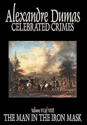 Image du vendeur pour Celebrated Crimes, Vol. VI by Alexandre Dumas, Fiction, True Crime, Literary Collections mis en vente par Collectors' Bookstore