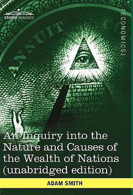 Seller image for An Inquiry Into the Nature and Causes of the Wealth of Nations (Unabridged Edition) for sale by Collectors' Bookstore