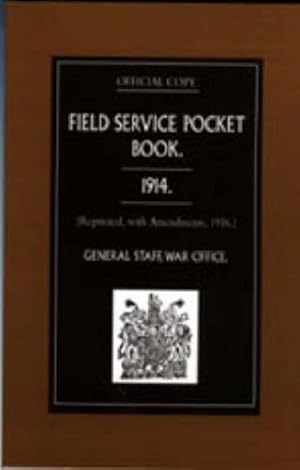 Image du vendeur pour Field Service Pocket Book 1914: Reprinted, with Amendments, 1916 mis en vente par Collectors' Bookstore
