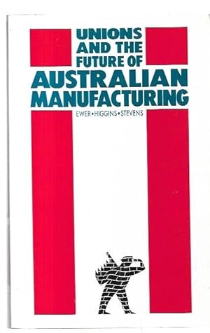 Bild des Verkufers fr Unions and the Future of Australian Manufacturing. zum Verkauf von City Basement Books