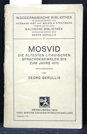 Mosvid. Die ältesten litauischen Sprachdenkmäler bis zum Jahre 1570. (= Indogermanische Bibliothe...