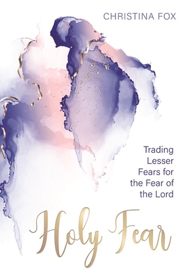 Seller image for A Holy Fear: Trading Lesser Fears for the Fear of the Lord (Paperback or Softback) for sale by BargainBookStores