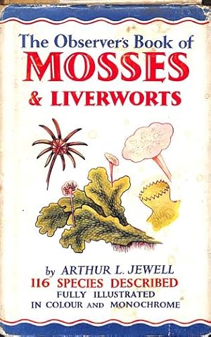 Imagen del vendedor de The observer's book of mosses and liverworts,describing 116 species contained in 16 orders,with 64 plates,32 of which are in full colour (Observer's pocket series) a la venta por WeBuyBooks