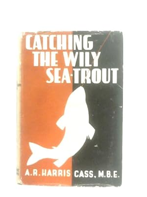 Seller image for Catching the Wily Sea-Trout for sale by World of Rare Books