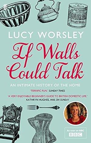 Image du vendeur pour If Walls Could Talk: An intimate history of the home mis en vente par WeBuyBooks