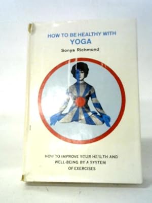 Seller image for How To Be Healthy With Yoga for sale by World of Rare Books