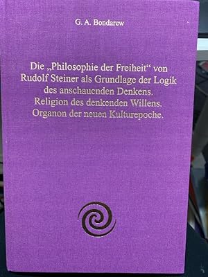 Seller image for Die "Philosophie der Freiheit" von Rudolf Steiner als Grundlage der Logik des anschauenden Denkens; Religion des denkenden Willens [u.a.]; D. A. Bondarew. [Aus demm Russ.: Jeremias Frst] G. A. Bondarew. Titel: Die "Philosophie der Freiheit" von Rudolf Steiner als Grundlage der Logik des anschauenden Denkens. Religion des denkenden Willens. Organon der neuen Kulturepoche. In diesem Buch, das als Hauptwerk des Autors bezeichnet werden kann, wird der Versuch unternommen, eine systematische Beschreibung der Methodologie, welche der Anthroposophie zugrunde liegt und zugleich ihren Wesenskern bildet, zu geben. Diese Methodologie zeigt, auf welche Weise der moderne, in Begriffen denkende Mensch den Charakter seines Denkens - und folglich auch seines Bewusstseins - qualitativ verndern kann, indem er von der Reflexion zum wahrnehmenden Denken aufsteigt und mit Hilfe der anschauenden Urteilskraft die Ideen unmittelbar in den Objekten wahrnehmen kann, wie Goethe dies zu tun imstande war. Am bes for sale by bookmarathon