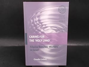 Caring for the "Holy Land" Filipina Domestic Workers in Israel.