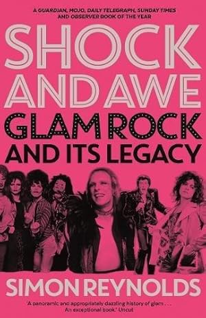 Bild des Verkufers fr Shock and Awe: Glam Rock and Its Legacy, from the Seventies to the Twenty-First Century zum Verkauf von WeBuyBooks