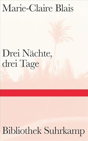 Seller image for Drei Nchte, drei Tage : Roman. Marie-Claire Blais ; aus dem Franzsischen von Nicola Denis / Bibliothek Suhrkamp ; Band 1516 for sale by NEPO UG