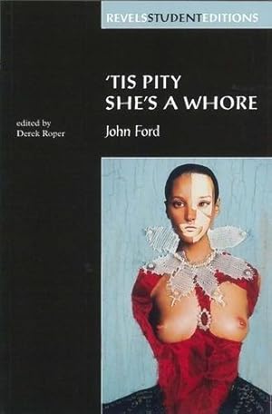 Bild des Verkufers fr Tis Pity She's a Whore: John Ford (Revels Student Editions) zum Verkauf von WeBuyBooks