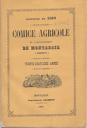 Comice agricole de l'arrondissement de Montargis (Loiret). Concours de 1869. Trente-quatrième année