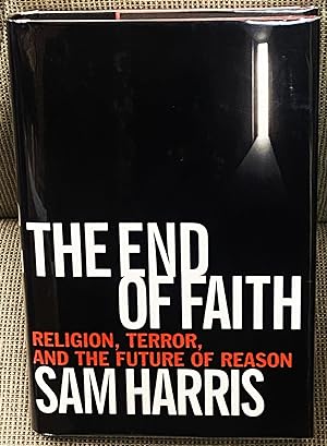 The End of Faith, Religion, Terror, and the Future of Reason