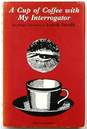 Bild des Verkufers fr A Cup of Coffee with My Interrogator: The Prague Chronicles of Ludvik Vaculik zum Verkauf von PsychoBabel & Skoob Books