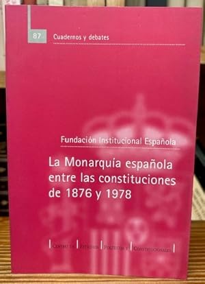 Imagen del vendedor de LA MONARQUIA ESPAOLA ENTRE LAS CONSTITUCIONES DE 1876 Y 1978 a la venta por Fbula Libros (Librera Jimnez-Bravo)