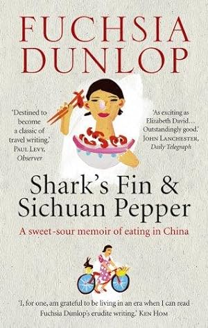 Image du vendeur pour Shark's Fin and Sichuan Pepper: A sweet-sour memoir of eating in China mis en vente par WeBuyBooks