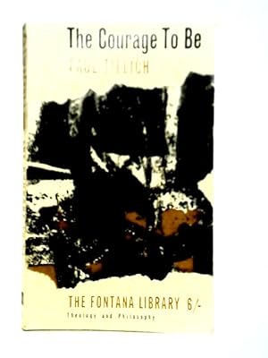 Seller image for The Courage To Be (The Fontana Library) Theology and Philosophy for sale by World of Rare Books