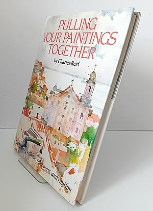 Imagen del vendedor de Pulling Your Paintings Together: Composing with Line, Color, Mass and Rhythm a la venta por Milbury Books