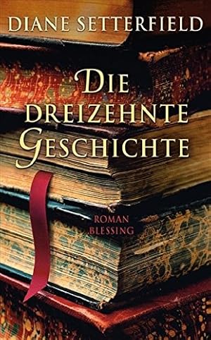 Seller image for Die dreizehnte Geschichte : Roman. Aus dem Engl. von Anke und Eberhard Kreutzer for sale by Preiswerterlesen1 Buchhaus Hesse