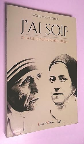 J'ai soif: Thérèse de Lisieux et Mère Teresa