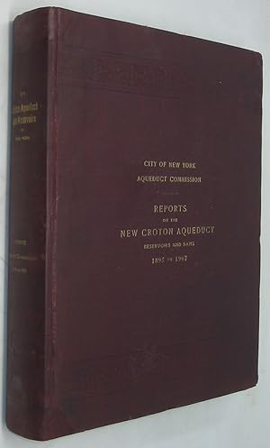 Bild des Verkufers fr City of New York Aqueduct Commission: Reports on the New Croton Aqueduct Reservoirs and Dams, 1895 to 1907 zum Verkauf von Powell's Bookstores Chicago, ABAA