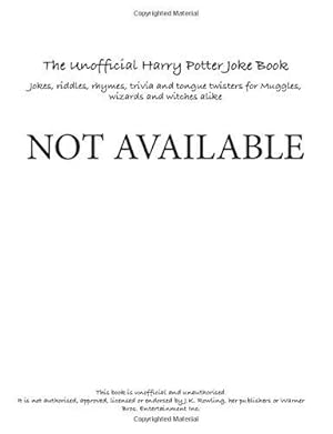 Immagine del venditore per The Unofficial Harry Potter Joke Book: Jokes, riddles, rhymes, trivia and tongue twisters for Muggles, wizards and witches alike. venduto da WeBuyBooks