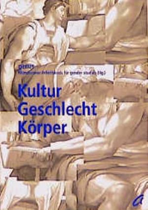Kultur, Geschlecht, Körper: Hrsg.: genus, Münsteraner Arbeitskreis für gender studies. Genus - Mü...