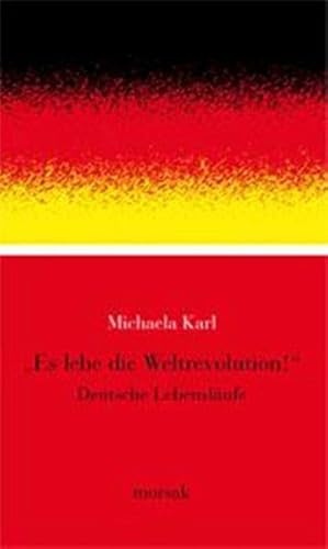 Bild des Verkufers fr Es lebe die Weltrevolution: Deutsche Lebenslufe Deutsche Lebenslufe zum Verkauf von Berliner Bchertisch eG