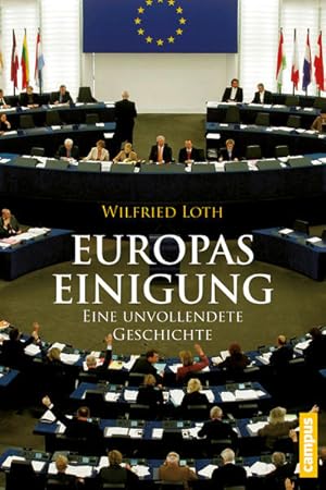 Bild des Verkufers fr Europas Einigung: Eine unvollendete Geschichte Eine unvollendete Geschichte zum Verkauf von Berliner Bchertisch eG