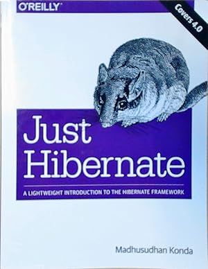 Bild des Verkufers fr Just Hibernate: A Lightweight Introduction to the Hibernate Framework Madhusudhan Konda zum Verkauf von Berliner Bchertisch eG