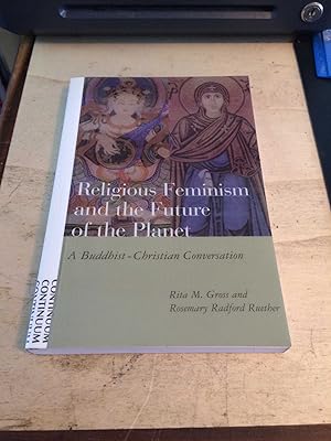 Image du vendeur pour Religious Feminism and the Future of the Planet: A Buddhist-Christian Conversation mis en vente par Dreadnought Books