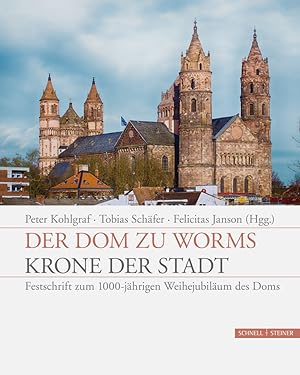 Seller image for Der Dom zu Worms - Krone der Stadt: Festschrift zum 1000-jhrigen Weihejubilum des Doms for sale by artbook-service