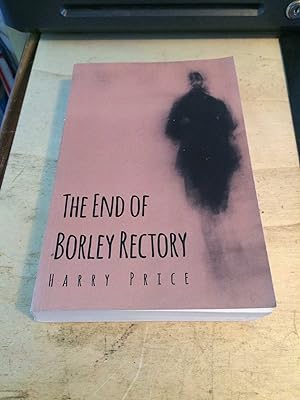 Seller image for The End of Borley Rectory: 'The Most Haunted House in England' for sale by Dreadnought Books