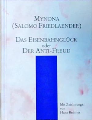 Das Eisenbahnglück oder der Anti-Freud (Sammlung Junius) Mynona (Salomo Friedländer). Mit Zeichn....