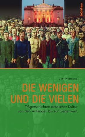 Die Wenigen und die Vielen: Trägerschichten deutscher Kultur von den Anfängen bis zur Gegenwart T...