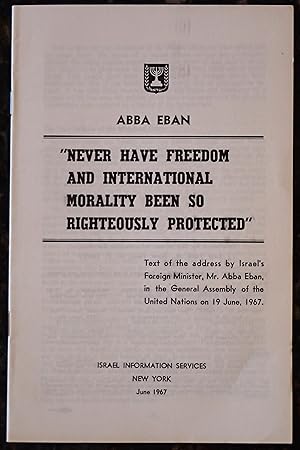 Seller image for "Never Have Freedom and International Moralilty Been So Righteously Protected": Text of the Address by Israel's Foreign Minister, Mr. Abba Eban, in the General Assembly of the United Nations on 19 June, 1967 for sale by Raritan River Books